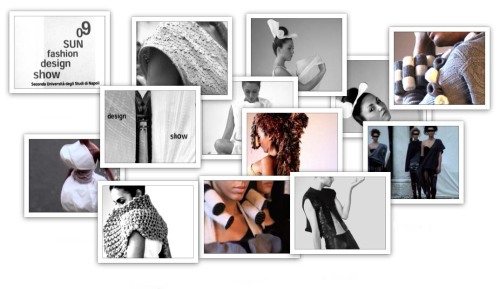 Stylist, Photo shoot, Video Maker for ‘Sun Fashion Design Show 2009’, Graduate Event of Industrial Design for Fashion, Faculty of Architecture L. Vanvitelli, Second University of Naples, Italy.